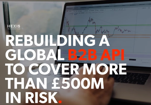 Rebuilding a global B2B API to cover more than £500m in risk