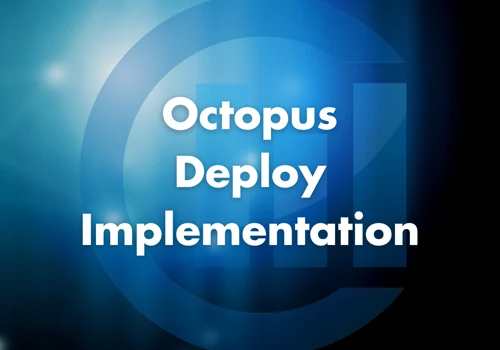 Octopus Deploy Implementation