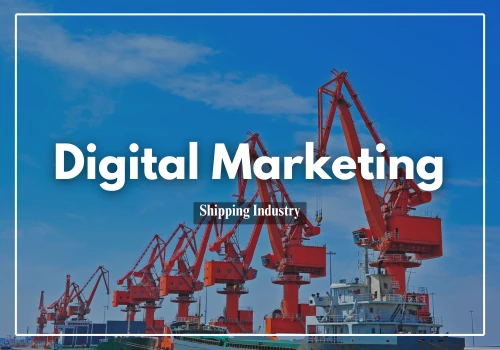 Digital Marketing - Shipping Industry