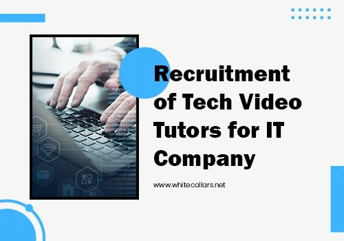 Recruitment of Tech Video Tutors for IT Company