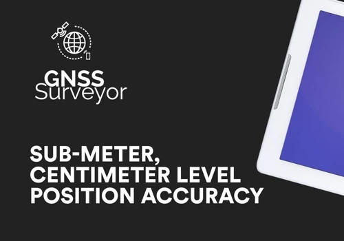 GNSS Surveyor - Centimeter Level of Accuracy
