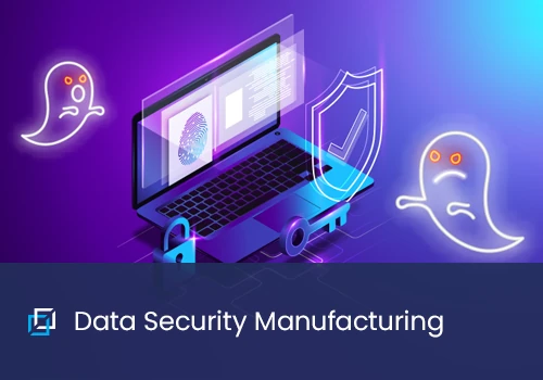 Data Security Manufacturing