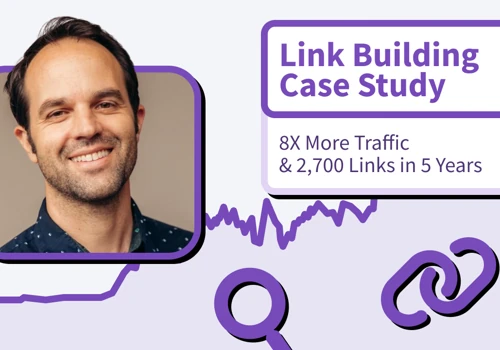 8X More Traffic & 2,700 Links in 5 Years