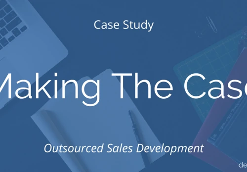 Making the Case for Outsourced Sales Development
