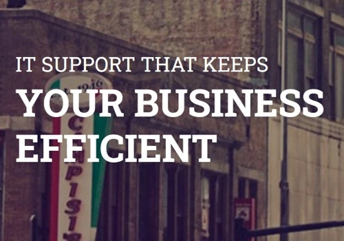 IT SUPPORT THAT KEEPS YOUR BUSINESS EFFICIENT
