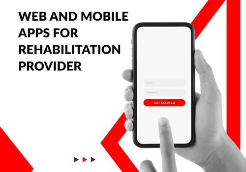 Web and Mobile Apps For Rehabilitation Provider