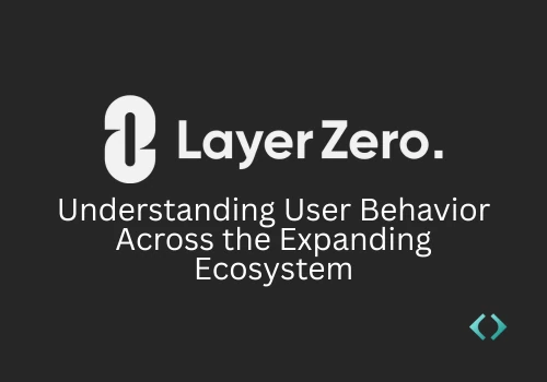 LayerZero User Behavior Analytics Case Study