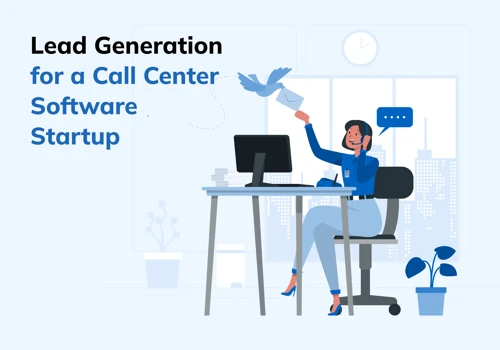 Lead Generation for a Call Center Software Startup