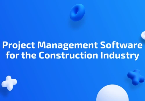 Project Management Software for the Construction Industry
