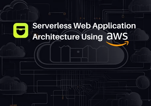Serverless Web Application Architecture Using AWS