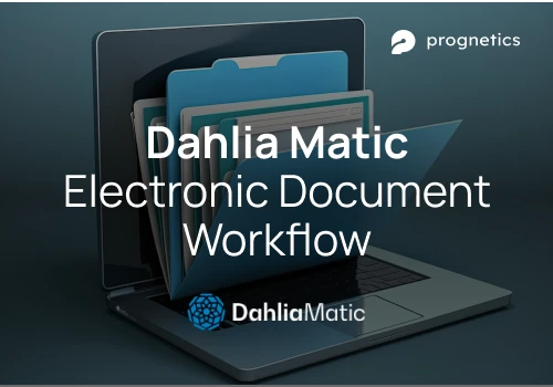 DahliaMatic’s Electronic Document Workflow