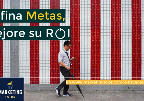 Defina metas, Mejore su ROI