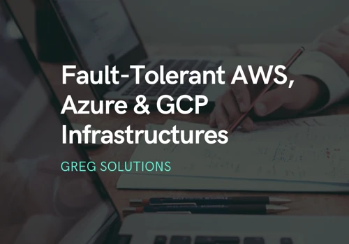 Fault-Tolerant AWS, Azure & GCP Infrastructures