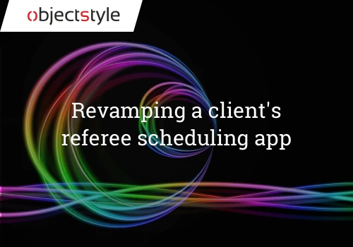 Revamping a Client's Referee Scheduling Program