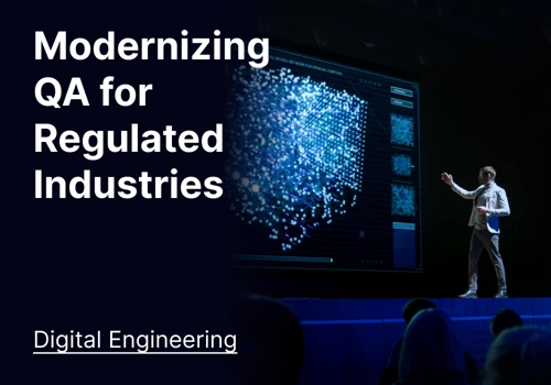 Modernizing QA for Regulated Industries