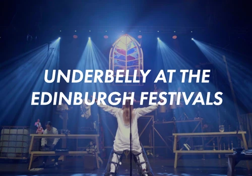 Underbelly at the Edinburgh Festivals