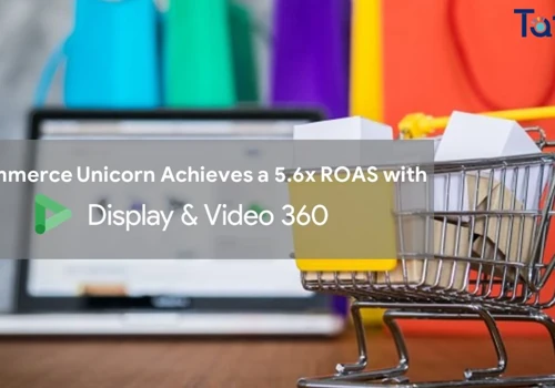 E-commerce Unicorn Achieves a 5.6x ROAS from the festive sale campaign on the Display & Video 360 Platform