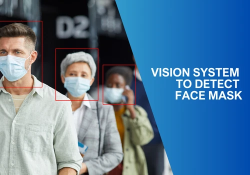 Vision System to Detect Face Mask