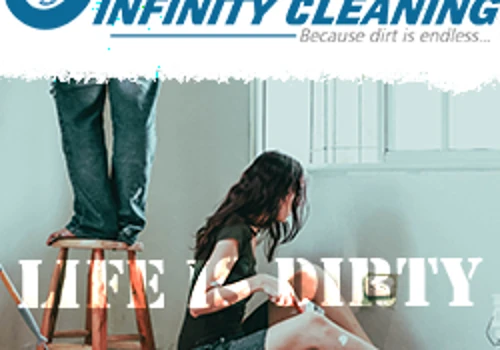 Life is Dirty - Infinity Cleaning