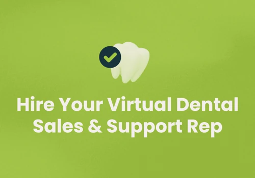 Hire Your Virtual Dental Sales and Support Rep