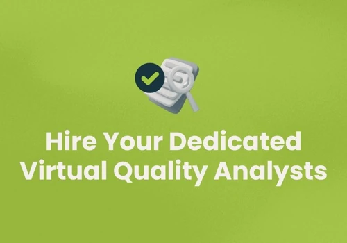 Hire Your Dedicated Virtual Quality Analysts