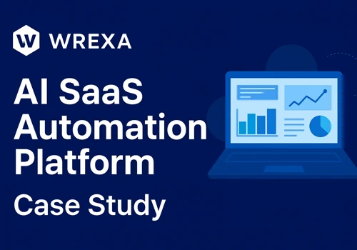 AI SaaS Automation Platform – Case Study by Wrexa