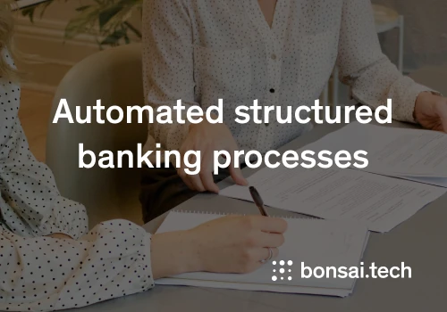 Automated structured banking processes