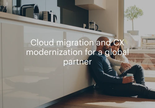 Cloud migration and CX modernization for a global partner