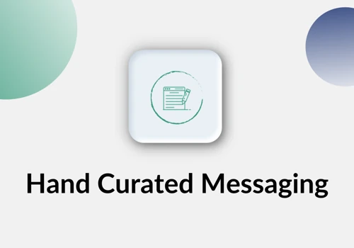 Hand Curated Messaging