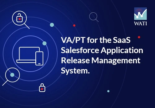 VA/PT on the SaaS Salesforce Application Release Management System.