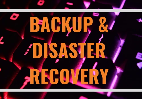 Backup & Disaster Recovery