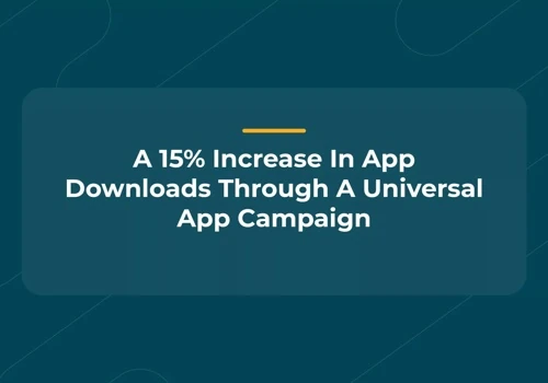 Universal App Campaign Increased Downloads by 15%