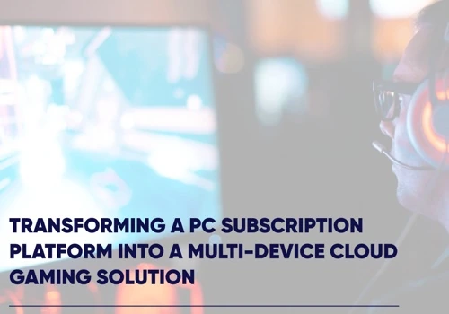 Building a Multi-Device Gaming Cloud Solution