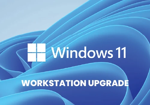 Windows 11 Workstation Upgrade