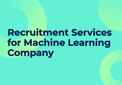 Recruitment Services for Machine Learning Company